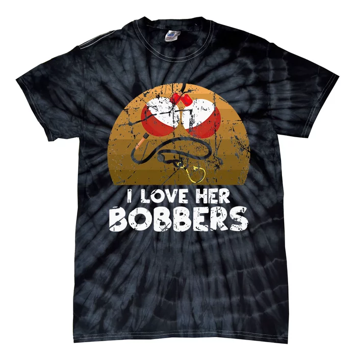 I Love Her Bobbers Funny Matching Fishing His Hers Gift Tie-Dye T-Shirt