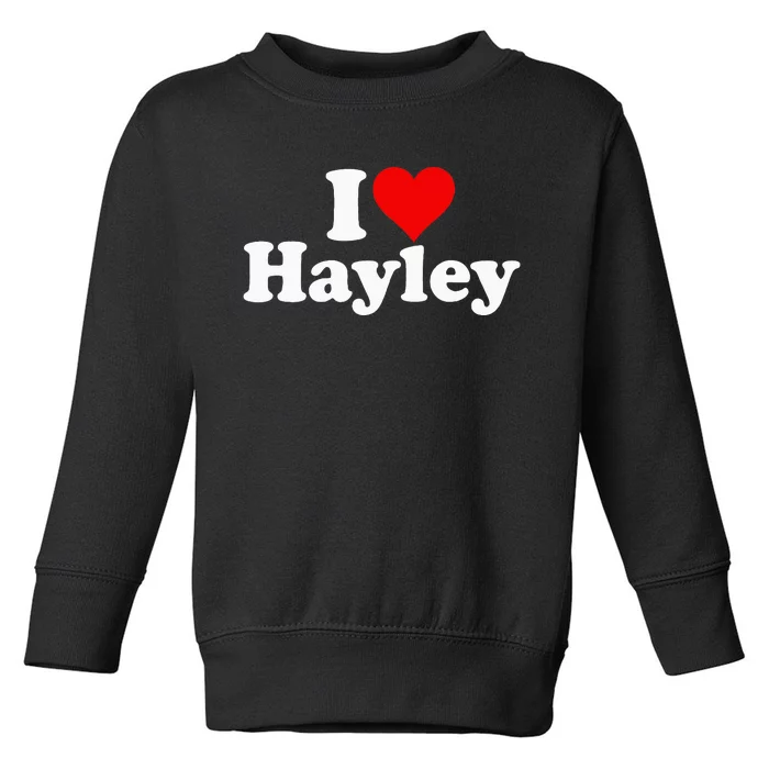 I Love Heart Hayley Toddler Sweatshirt