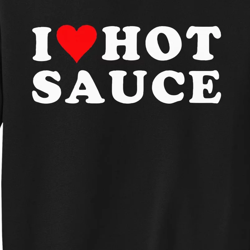 I Love Hot Sauce Funny Valentines Day I Love Hot Chili Sauce Sweatshirt