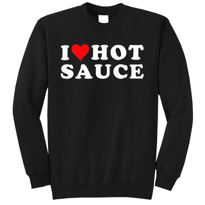 I Love Hot Sauce Funny Valentines Day I Love Hot Chili Sauce Sweatshirt