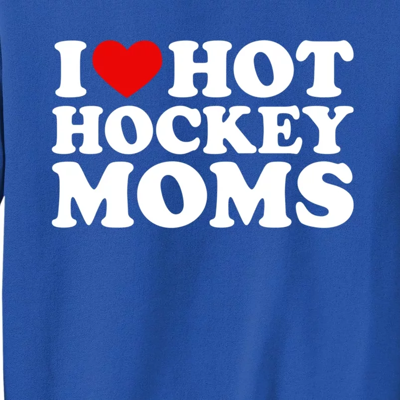 I Love Hot Hockey Moms Great Gift I Heart Hot Hockey Moms Gift Sweatshirt