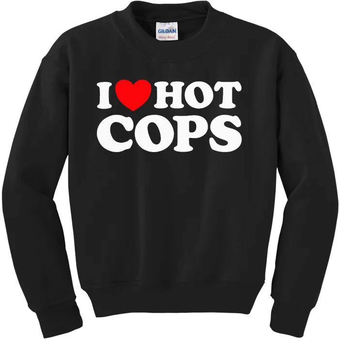 I Love Hot Cops Funny Police Officer Security Protect Job Kids Sweatshirt