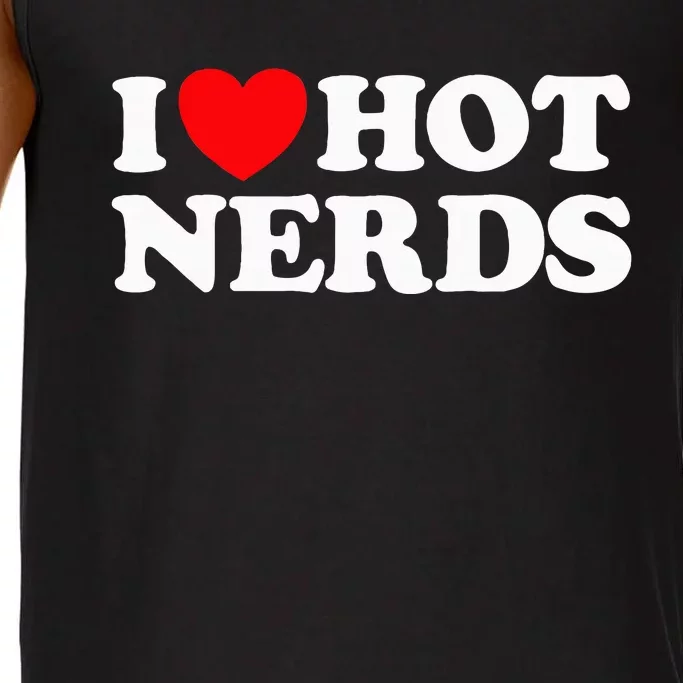 I Love Hot Nerds Funny Geek Science Gamer Smart Thinker Fan Comfort Colors® Tank Top