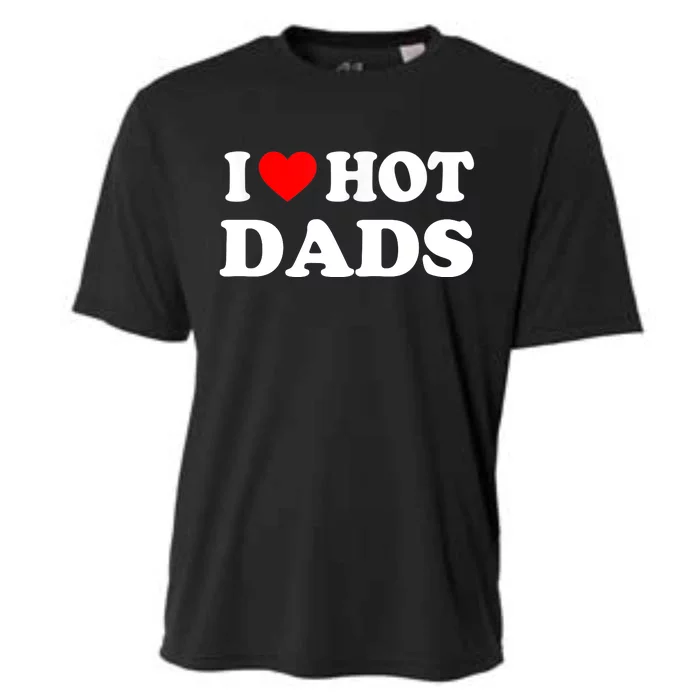 I Love Hot Dads Shirt I Heart Hot Dads Shirt Love Hot Dads Cooling Performance Crew T-Shirt