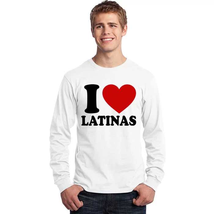 I Love Heart Latinas Tall Long Sleeve T-Shirt