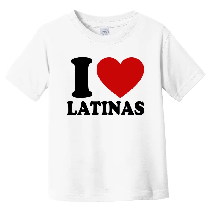 I Love Heart Latinas Toddler T-Shirt