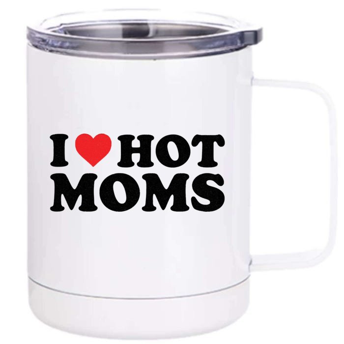 I Love Hot Moms Distressed Retro Vintage Design Front & Back 12oz Stainless Steel Tumbler Cup