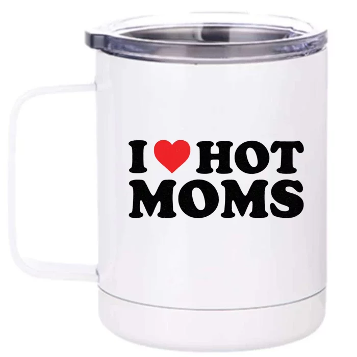 I Love Hot Moms Distressed Retro Vintage Design Front & Back 12oz Stainless Steel Tumbler Cup