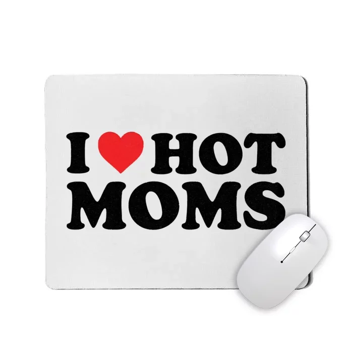 I Love Hot Moms Distressed Retro Vintage Design Mousepad