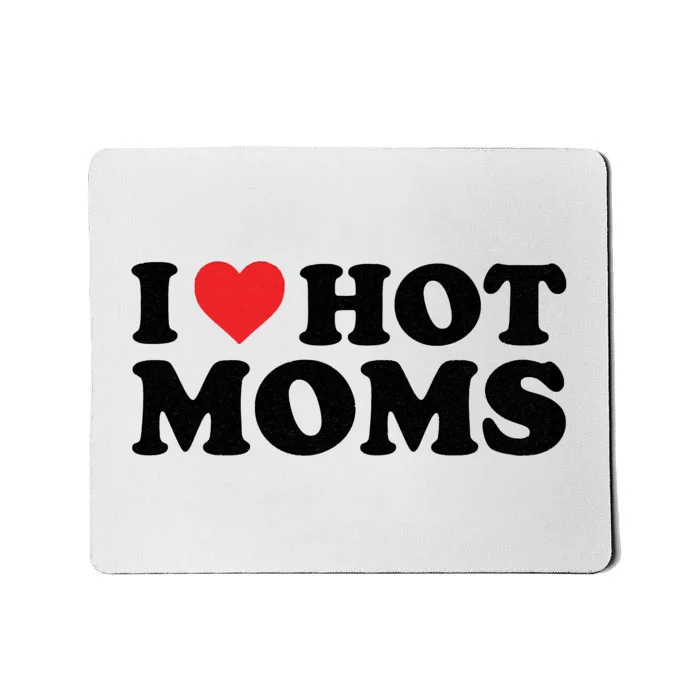 I Love Hot Moms Distressed Retro Vintage Design Mousepad