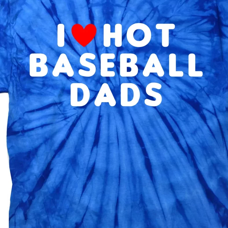 I Love Hot Baseball Dads Funny Red Heart Gift Tie-Dye T-Shirt