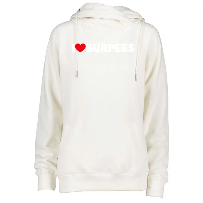 I Love (Heart) Burpees Gift Womens Funnel Neck Pullover Hood