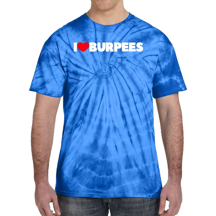 I Love (Heart) Burpees Gift Tie-Dye T-Shirt