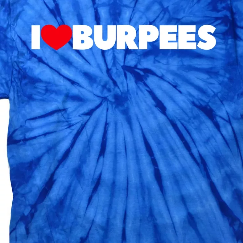 I Love (Heart) Burpees Gift Tie-Dye T-Shirt