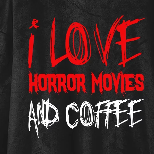 I Love Horror Movies And Coffee Hooded Wearable Blanket