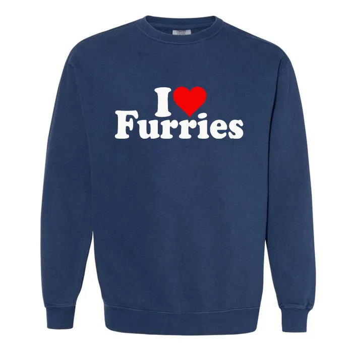 I Love Heart Furries Furry Fandom Cosplay Fursuit Garment-Dyed Sweatshirt