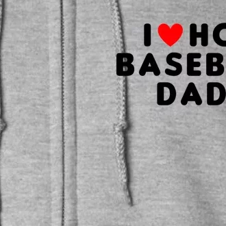 I Love Hot Baseball Dads Funny Red Heart Cute Gift Full Zip Hoodie