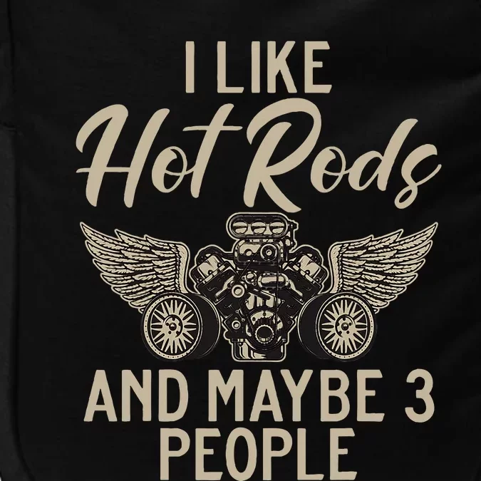 I Like Hot Rods And Maybe 3 People Hot Rod Impact Tech Backpack