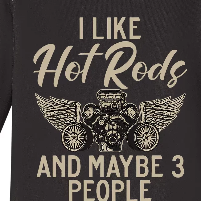 I Like Hot Rods And Maybe 3 People Hot Rod Baby Long Sleeve Bodysuit