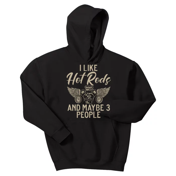 I Like Hot Rods And Maybe 3 People Hot Rod Kids Hoodie