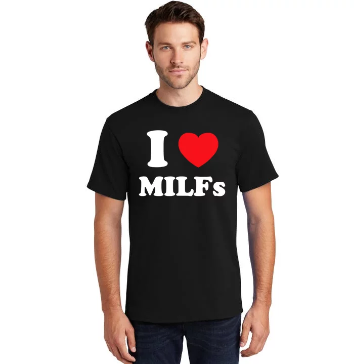 I Love Heart Milfs And Mature Sexy Women Tall T-Shirt