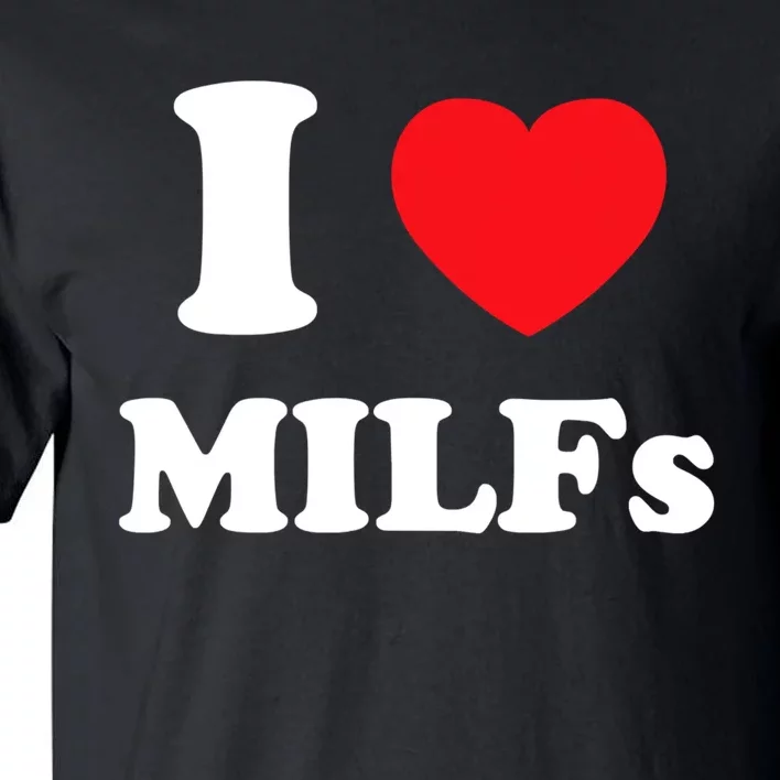 I Love Heart Milfs And Mature Sexy Women Tall T-Shirt