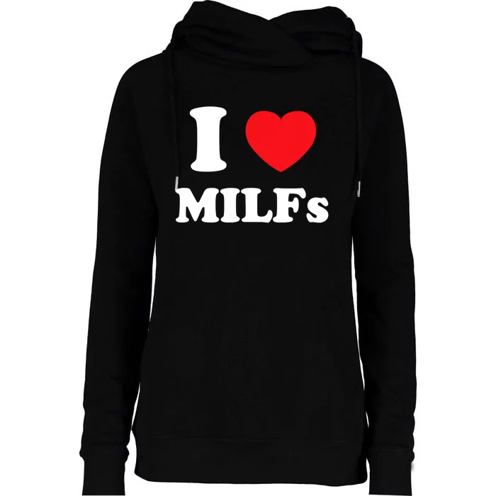 I Love Heart Milfs And Mature Sexy Women Womens Funnel Neck Pullover Hood