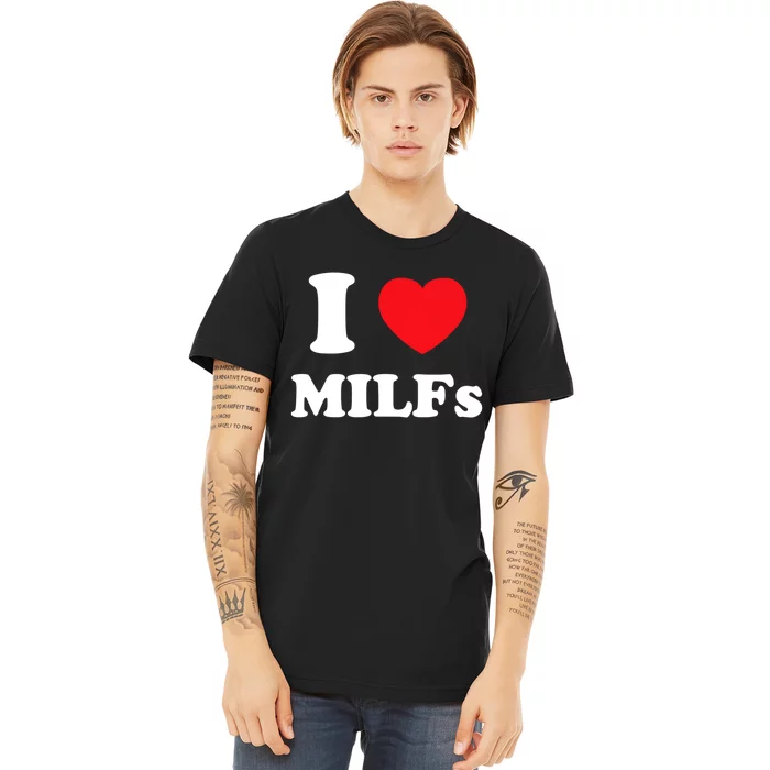 I Love Heart Milfs And Mature Sexy Women Premium T-Shirt