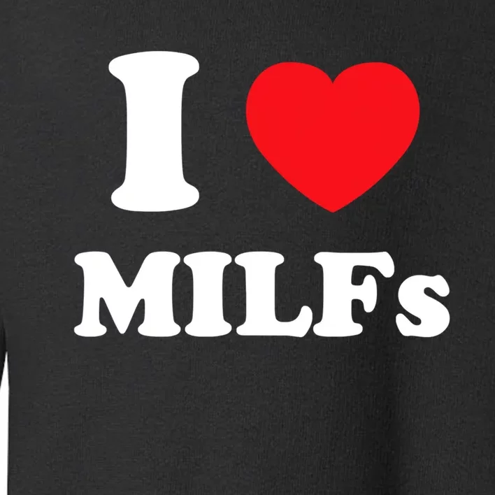 I Love Heart Milfs And Mature Sexy Women Toddler Sweatshirt