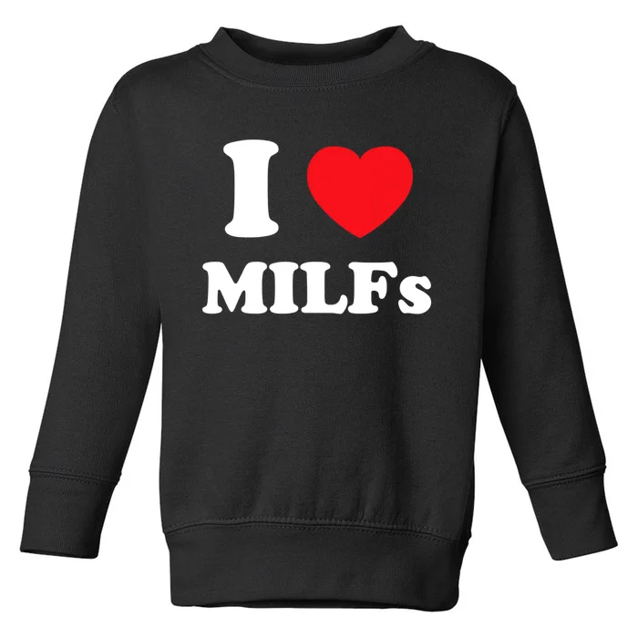 I Love Heart Milfs And Mature Sexy Women Toddler Sweatshirt