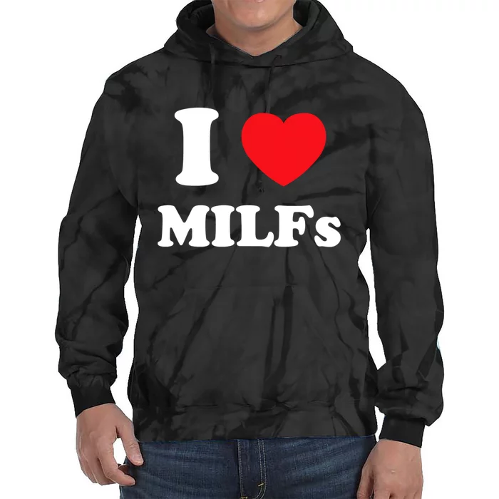 I Love Heart Milfs And Mature Sexy Women Tie Dye Hoodie