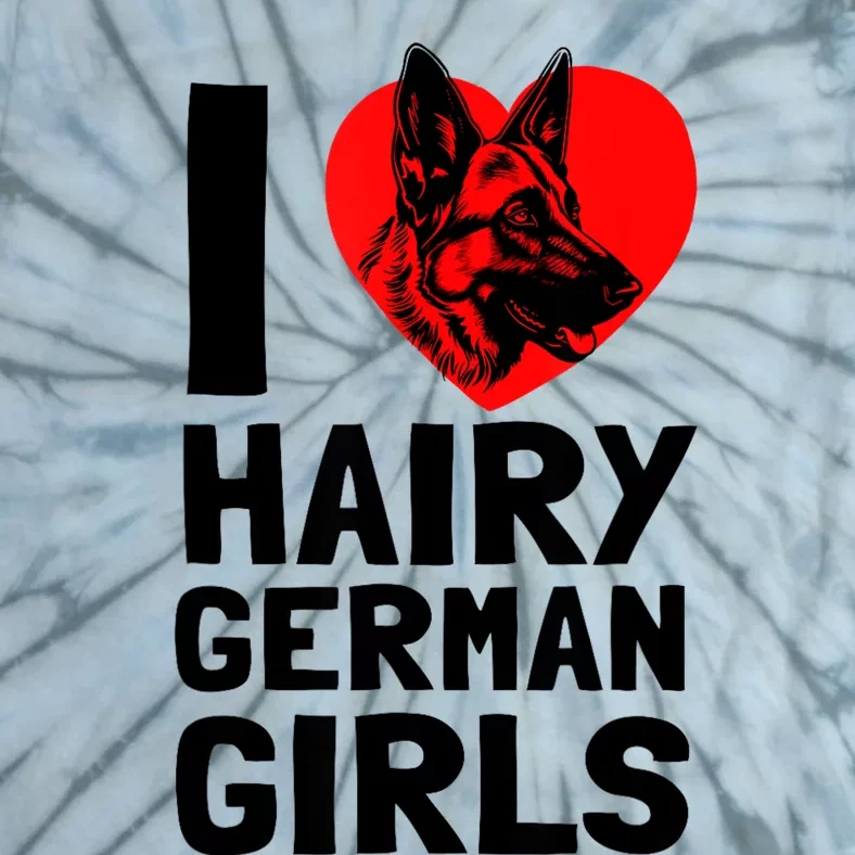 I Love Hairy German German Shepherd Edition Tie-Dye T-Shirt