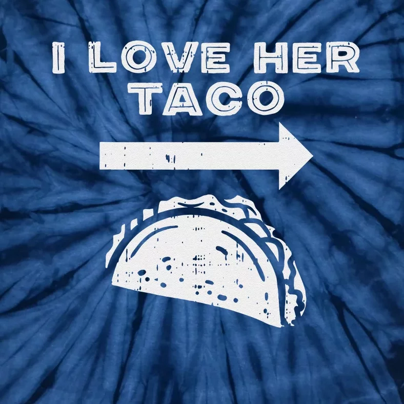 I Love Her Taco Matching Couple Cinco De Mayofriend Tie-Dye T-Shirt