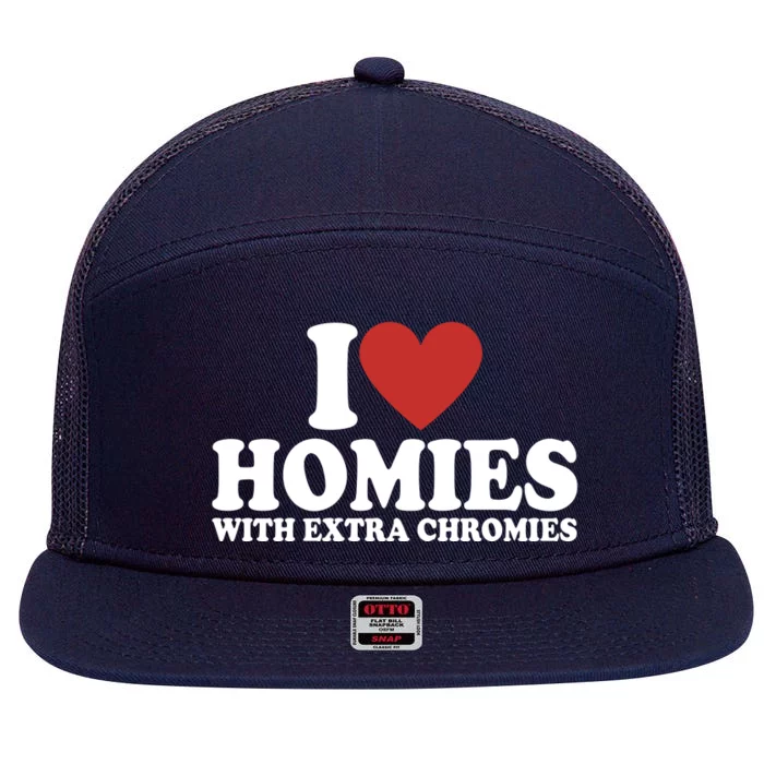 I Love Homies With Extra Chromies Down Syndrome 7 Panel Mesh Trucker Snapback Hat