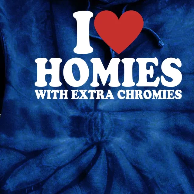 I Love Homies With Extra Chromies Down Syndrome Tie Dye Hoodie