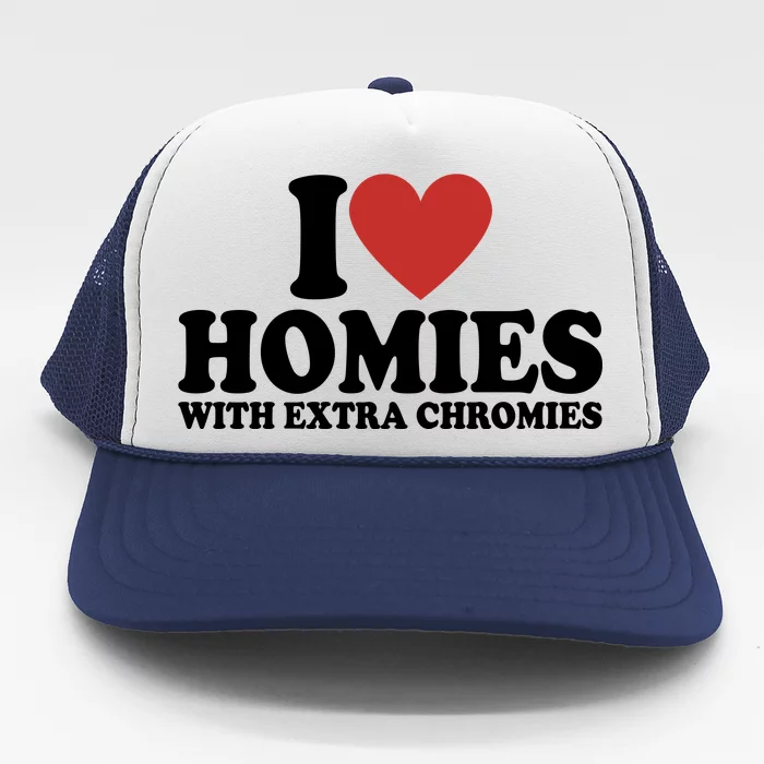 I Love Homies With Extra Chromies Down Syndrome Trucker Hat