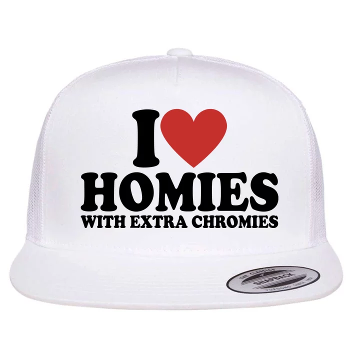 I Love Homies With Extra Chromies Down Syndrome Flat Bill Trucker Hat