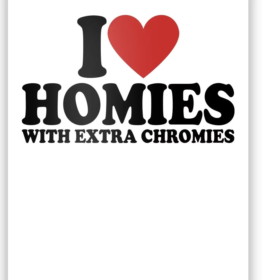 I Love Homies With Extra Chromies Down Syndrome Poster