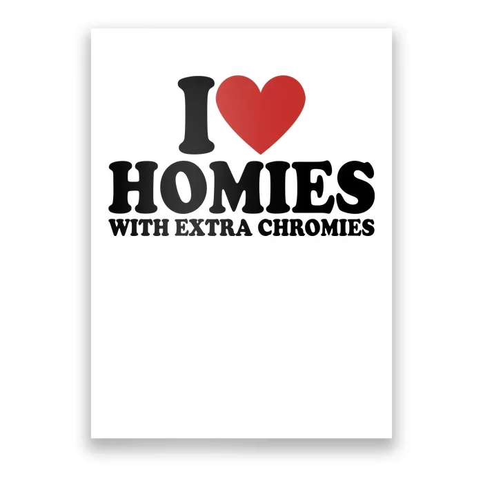 I Love Homies With Extra Chromies Down Syndrome Poster