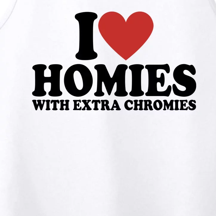 I Love Homies With Extra Chromies Down Syndrome Performance Tank