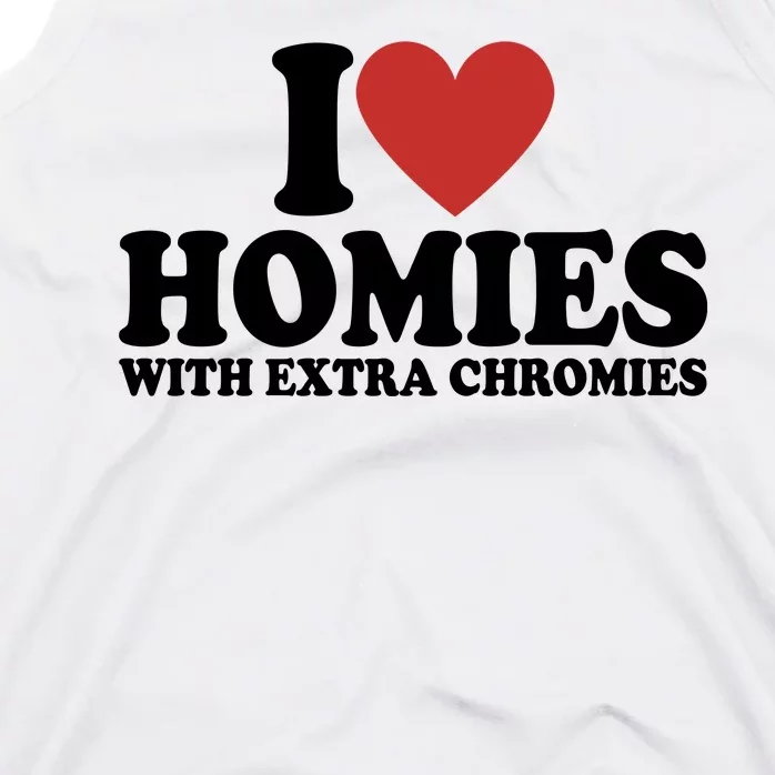 I Love Homies With Extra Chromies Down Syndrome Tank Top