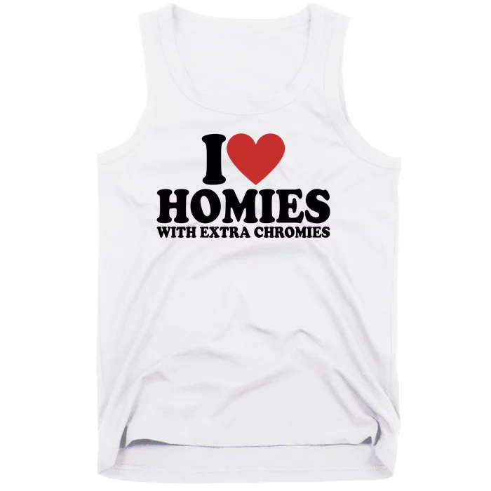 I Love Homies With Extra Chromies Down Syndrome Tank Top