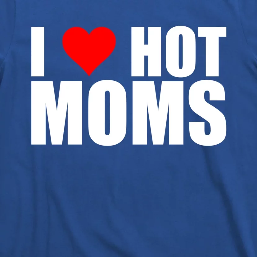 I Love Hot Moms Cool Gift Red Heart Love My Hot Wife Husband Funny Gift T-Shirt