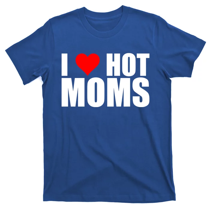 I Love Hot Moms Cool Gift Red Heart Love My Hot Wife Husband Funny Gift T-Shirt