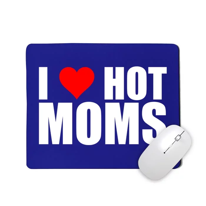 I Love Hot Moms Cool Gift Red Heart Love My Hot Wife Husband Funny Gift Mousepad