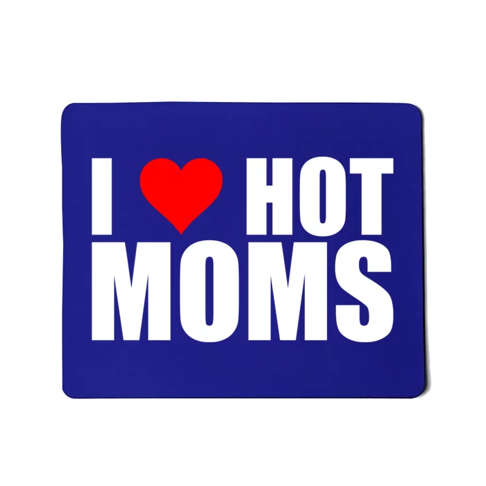 I Love Hot Moms Cool Gift Red Heart Love My Hot Wife Husband Funny Gift Mousepad