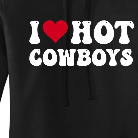 I Love Hot Cowboys I Heart Cowboys Funny Country Western Women's Pullover Hoodie