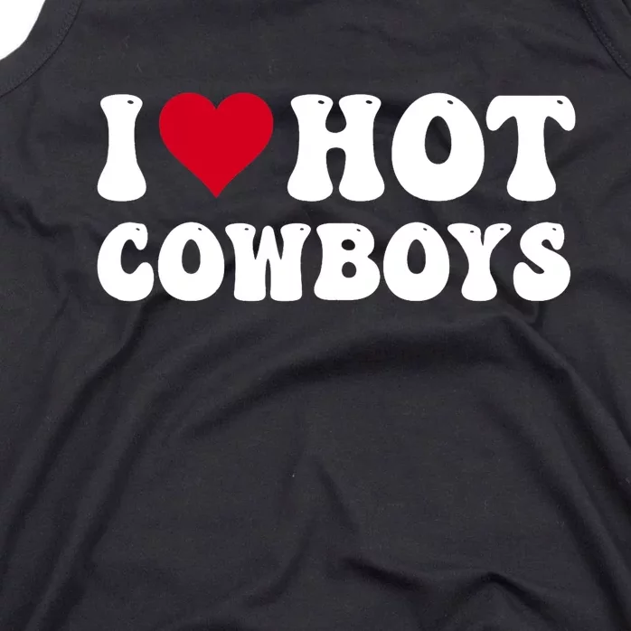 I Love Hot Cowboys I Heart Cowboys Funny Country Western Tank Top