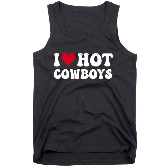 I Love Hot Cowboys I Heart Cowboys Funny Country Western Tank Top