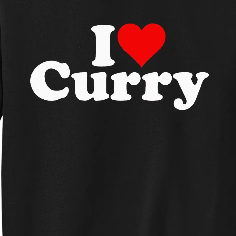 I Love Heart Curry Tall Sweatshirt